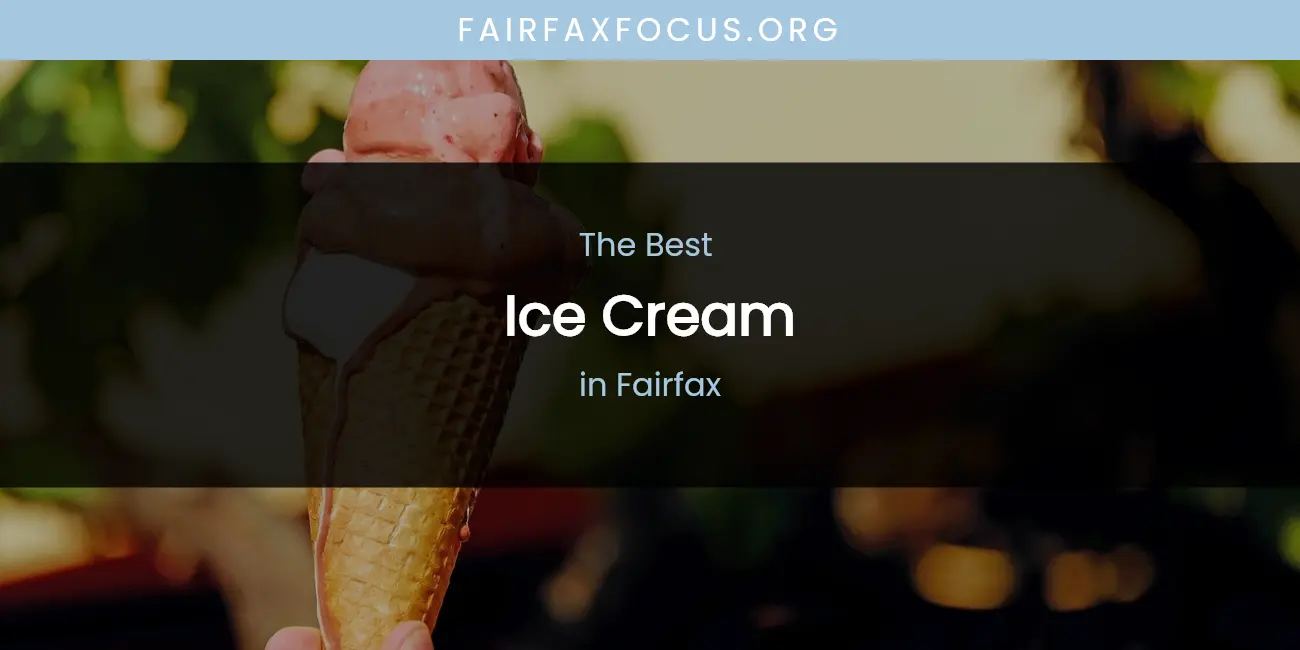 The Absolute Best Ice Cream in Fairfax featured