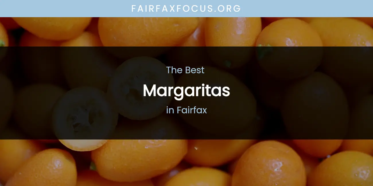 The Absolute Best Margaritas in Fairfax featured