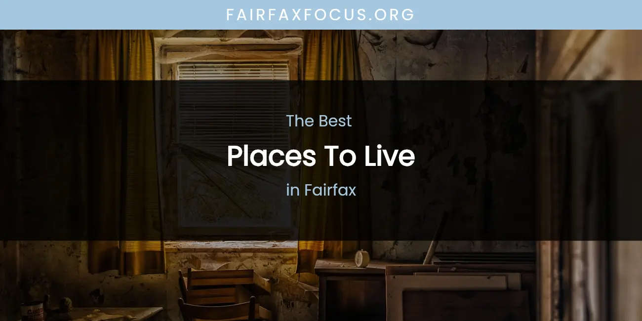 The Absolute Best Places to Live in Fairfax featured